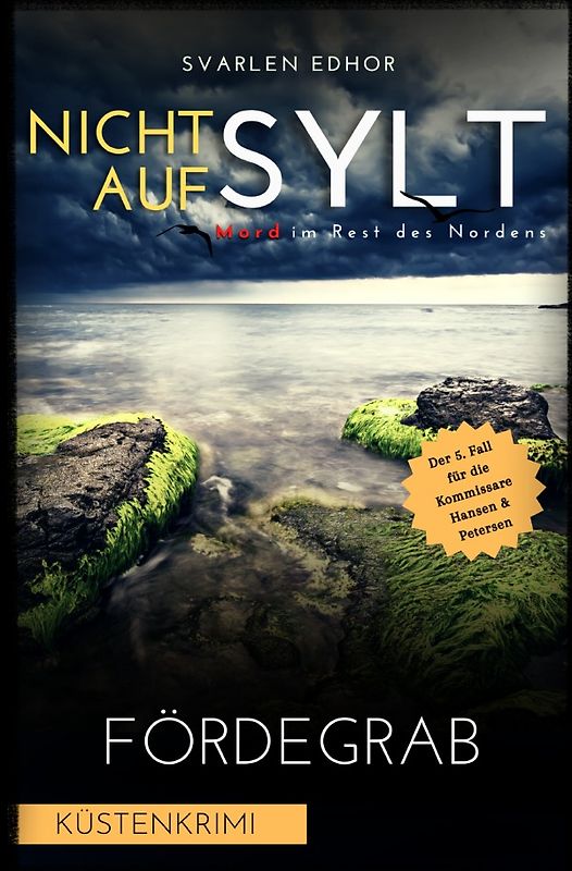 Mord im Rest des Nordens / NICHT AUF SYLT - Mord im Rest des Nordens [Küstenkrimi] Band 5: Fördegrab - Buchhandelsausgabe