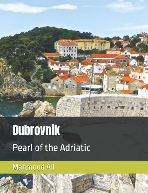 Dubrovnik Pearl of the Adriatic: Beautiful Images Of Dubrovnik-Croatia, One Of Game of Thrones Filming Locations Architecture & Landmarks For Travel ... Breath Away, Tourism Guide Book, Band 22)