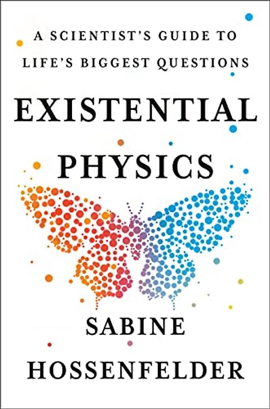 Existential Physics: A Scientist's Guide to Life's Biggest Questions
