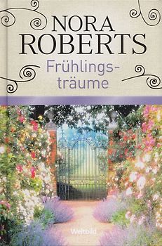 Frühlingsträume - Nora Roberts [Gebundene Ausgabe, Weltbild]
