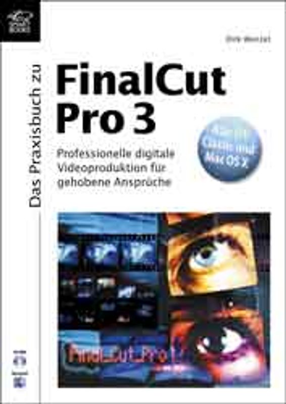 Das Praxisbuch zu Final Cut Pro 3. Professionelle digitale Videoproduktion für gehobene Ansprüche