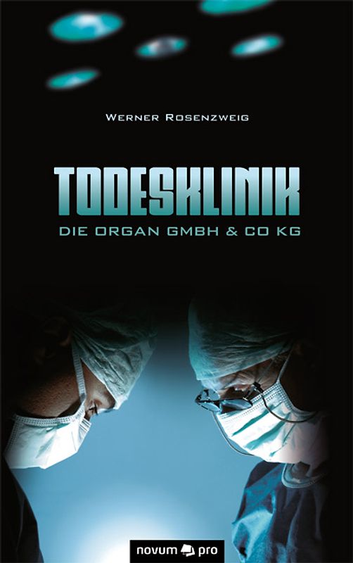 Todesklinik. Die Organ GmbH & Co KG