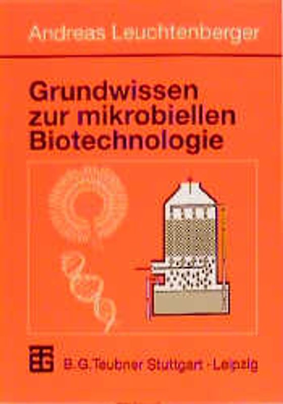 Grundwissen zur mikrobiellen Biotechnologie