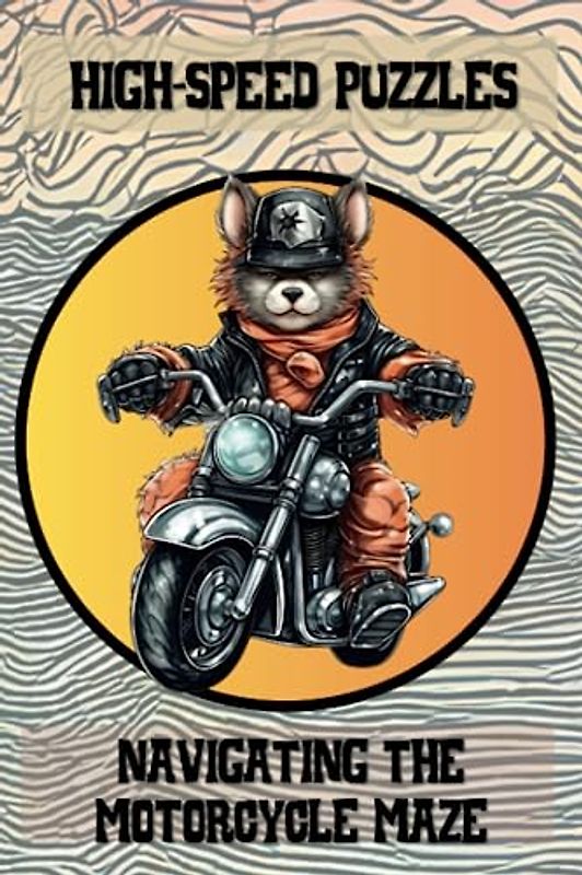 High-Speed Puzzles, Navigating the Motorcycle Maze: A Stress-Relieving and Relaxing Experience for Motorcycle Enthusiasts, Teens and Adults, 100 Mazes