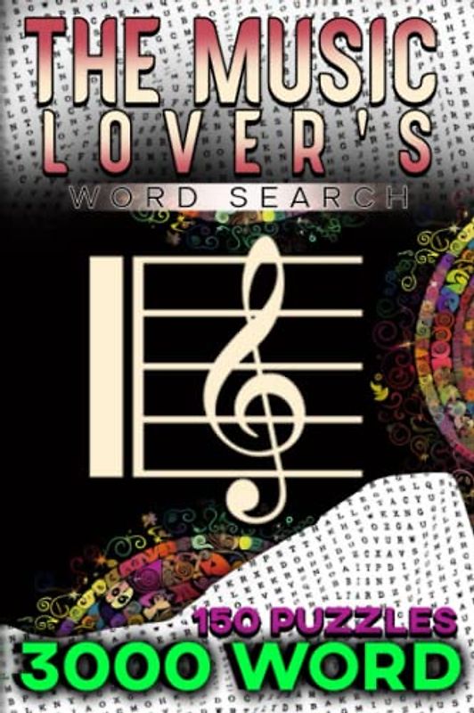 "The Music Lover's Word Search : A Word Search Journey Through the World of Music Genres: The Music Genre Experience: 3000 Word Searches and 150 Puzzles to Immerse Yourself in the World of Music