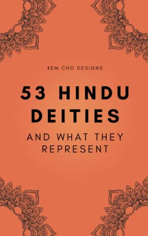 53 HINDU DEITIES - And what they represent: A handy companion to help one learn about Hindu Gods and Goddesses - 5x8 - Travel Friendly - Gift