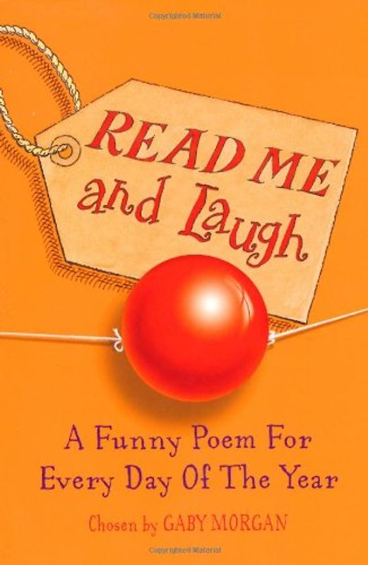 Read Me and Laugh: A Funny Poem for Every Day of the Year Chosen by - Gaby Morgan