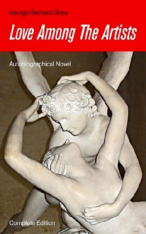 Love Among the Artists (Autobiographical Novel) - Complete Edition