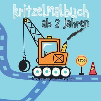 kritzelmalbuch ab 2 jahren: Kritzelbuch für Jungen ab 2 Jahren, malsachen für kinder und Kritzelmalbuch bagger (Mitmachbuch ab 2 jahre und Kritzelmalbuch kinder, Band 2)