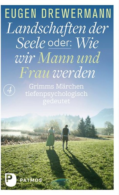 Drewermann, Landschaften der Seele / Landschaften der Seele oder: Wie wir Mann und Frau werden