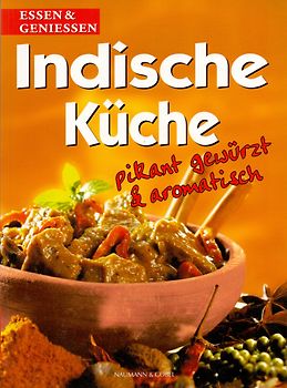 Indische Küche - pikant gewürzt und aromatisch [Broschiert]