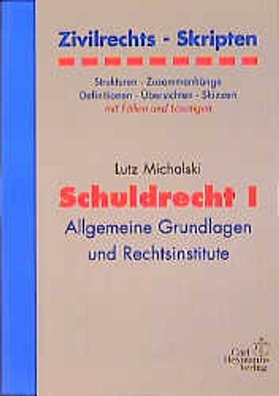 Zivilrechts-Skripten Schuldrecht I. Allgemeine Grundlagen und Rechtsinstitute