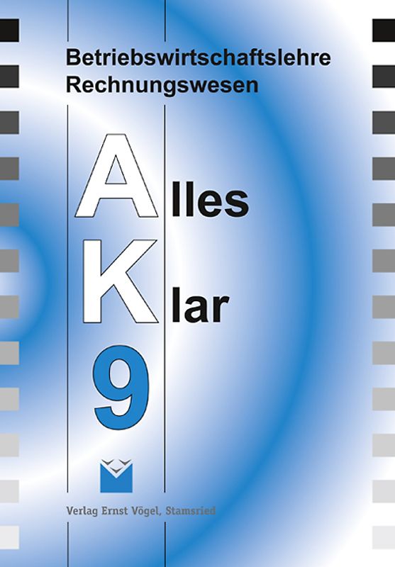 Betriebswirtschaftslehre /Rechnungswesen Alles Klar 9. Für die 9.... / Betriebswirtschaftslehre /Rechnungswesen Alles Klar 9. Für die 9....