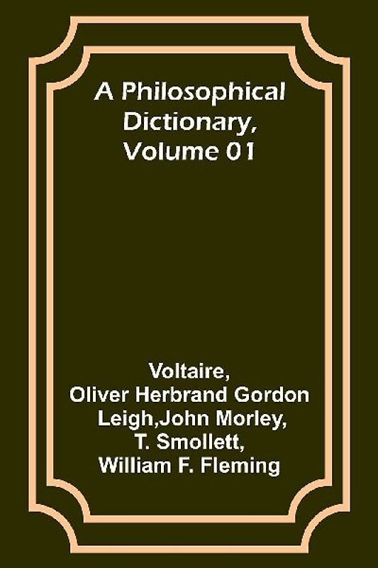 A Philosophical Dictionary, Volume 01