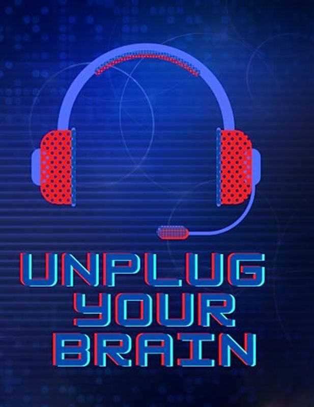Unplug Your Brain