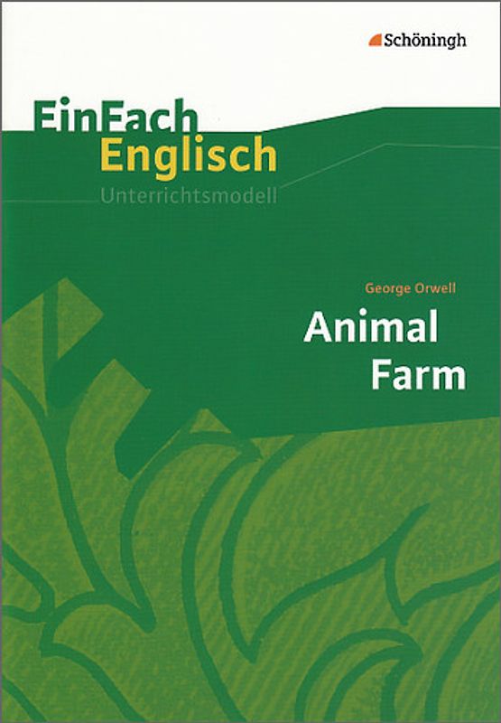 EinFach Englisch Unterrichtsmodelle. Unterrichtsmodelle für die Schulpraxis / George Orwell: Animal Farm