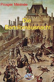 Die Bartholomäusnacht (Illustriert)