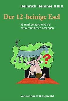 Der zwölfbeinige Esel. 93 mathematische Rätsel mit ausführlichen Lösungen