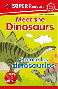 DK Super Readers Pre-Level English-Spanish Bilingual Meet the Dinosaurs Â " Conoce Los Dinosaurios