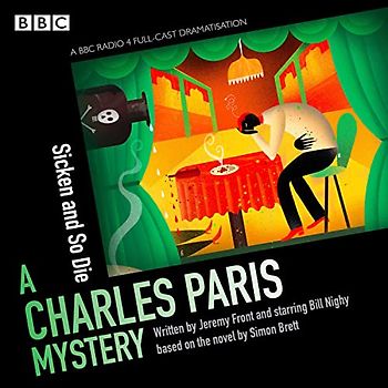 Charles Paris: Sicken and So Die: A BBC Radio 4 full-cast dramatisation (Charles Paris Dramatisations)