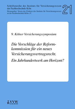 9. Kölner Versicherungssymposium. Die Vorschläge der Reformkommission für ein neues Versicherungsvertragsrecht