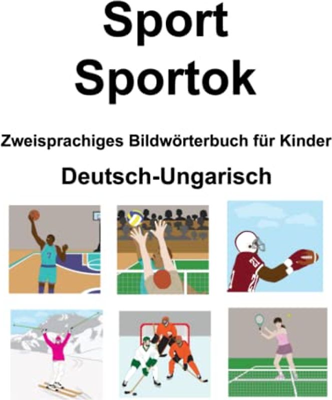 Deutsch-Ungarisch Sport / Sportok Zweisprachiges Bildwörterbuch für Kinder