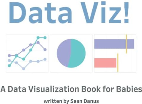Data Viz!: A Data Visualization Book for Babies