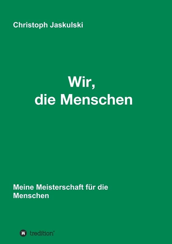Wir, die Menschen - Meine Meisterschaft für die Menschen