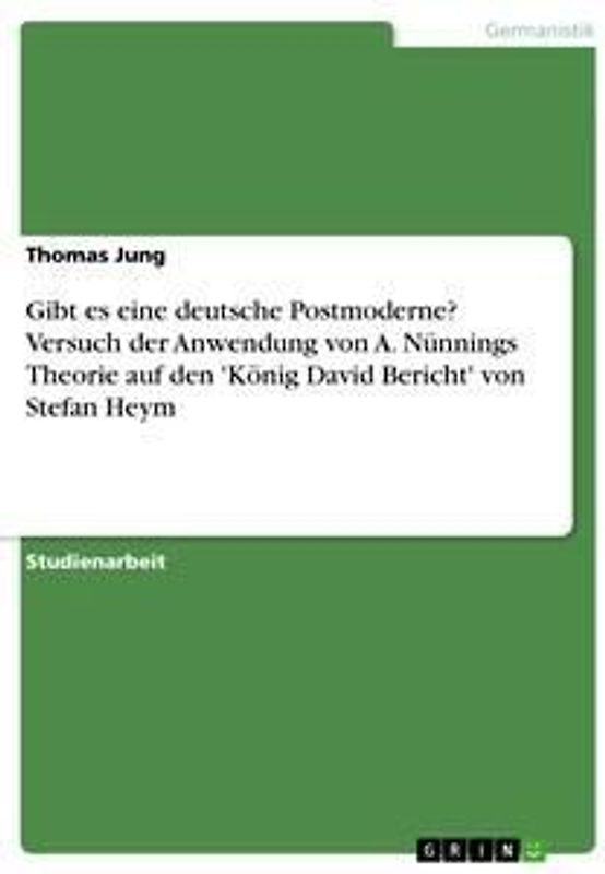 Gibt es eine deutsche Postmoderne? Versuch der Anwendung von A. Nünnings Theorie auf den 'König David Bericht' von Stefan Heym