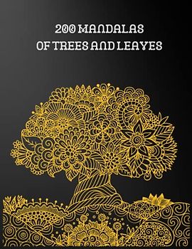200 Mandalas of Trees and Leaves: This book is for mandala lovers and for taking away the stress of everyday life; also ideal as GIFT ideas!