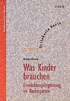 Was Kinder brauchen. Entwicklungsbegleitung im Kindergarten