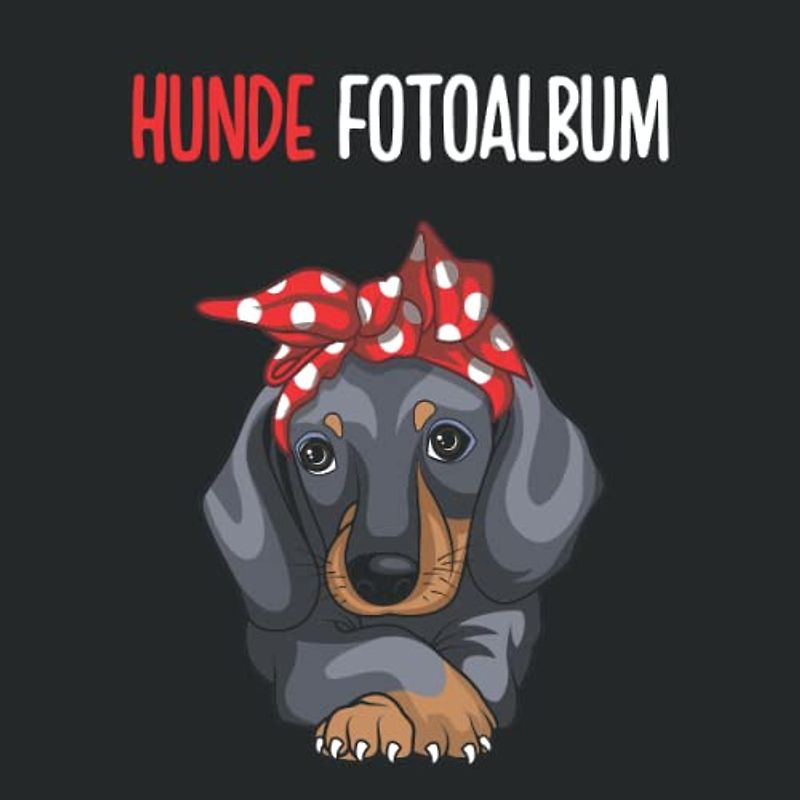 Hunde Fotoalbum: tolles Album für alle Hundehalter | Erinnerungsalbum | Geschenkidee für Hundebesitzer | Hundealbum zum Festhalten schöner Momente mit deinem Hund | Dackel
