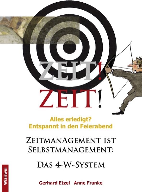 Zeit! Zeit!. Zeitmanagement ist Selbstmanagement