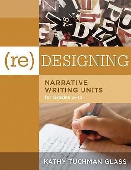 (Re)Designing Narrative Writing Units for Grades 5-12