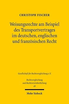 Weisungsrechte am Beispiel des Transportvertrages im deutschen, englischen und französischen Recht