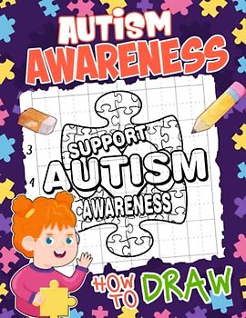 How To Draw Autism Awareness: Drawing Reference Book With 25 Step-By-Step And Basic Illustrations Inside | Stress Relief Gifts | Anxiety Relief Gifts | For Kids 2 4 6 8