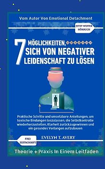 7MÖGLICHKEITEN, SICH VON NEGATIVER LEIDENSCHAFT ZU LÖSEN