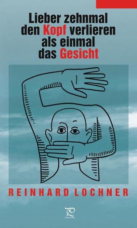 Lieber zehnmal den Kopf verloren als einmal das Gesicht