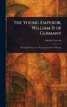 The Young Emperor, William II of Germany
