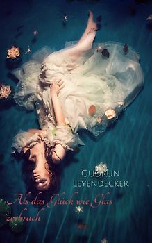 Als das Glück wie Glas zerbrach