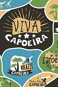 Viva Capoeira: Capoeira Gift - Lined Notebook Journal Featuring Brazilian Martial Art