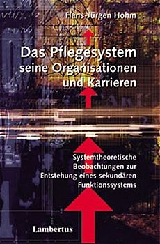 Das Pflegesystem, seine Organisationen und Karrieren