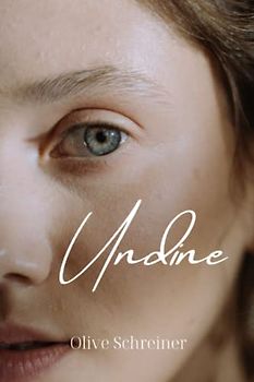 Undine: Olive Schreiner's Semi-Autobiographical Novel Preceding 'The Story of an African Farm'