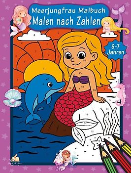 Malen nach Zahlen Meerjungfrau Malbuch für Kinder ab 5-7 Jahren