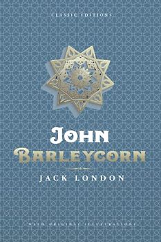 John Barleycorn: Classic Edition with Original Illustrations