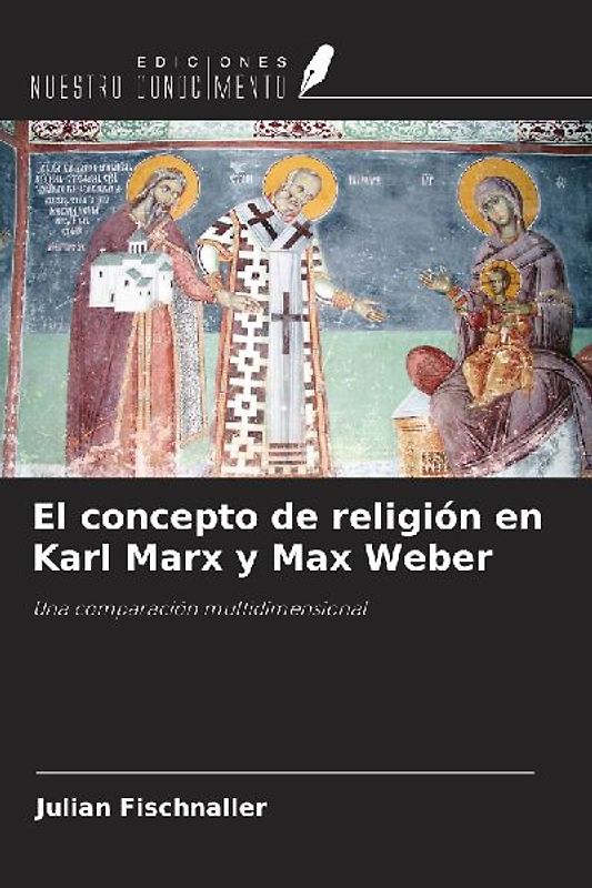El concepto de religión en Karl Marx y Max Weber