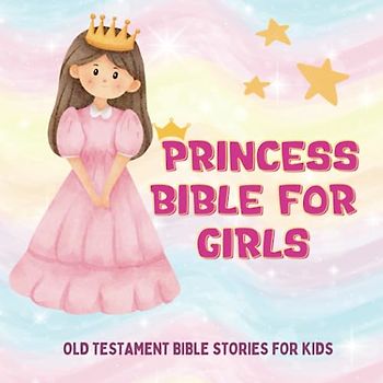 Princess Bible for Girls: Bible Stories for Kids from th Old Testament