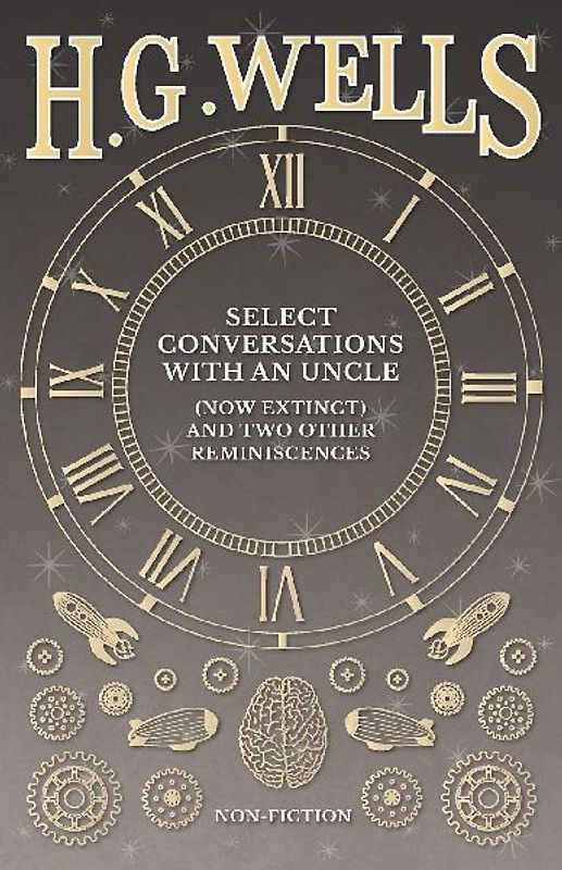 Select Conversations with an Uncle (Now Extinct) and Two Other Reminiscences