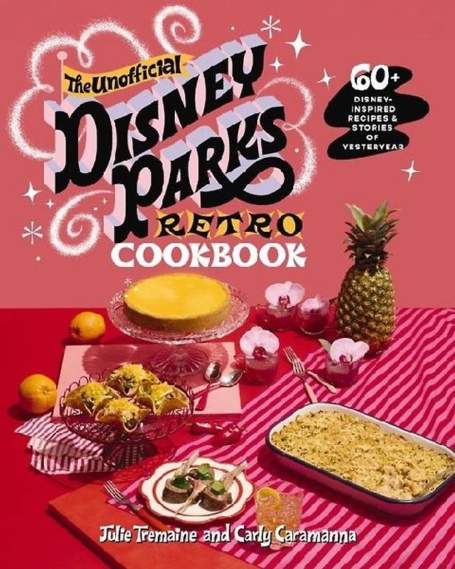 The Unofficial Disney Parks Retro Cookbook