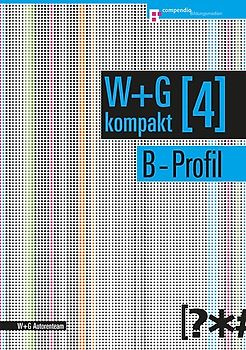 W&G kompakt. Band 4 für Lernende, B-Profil